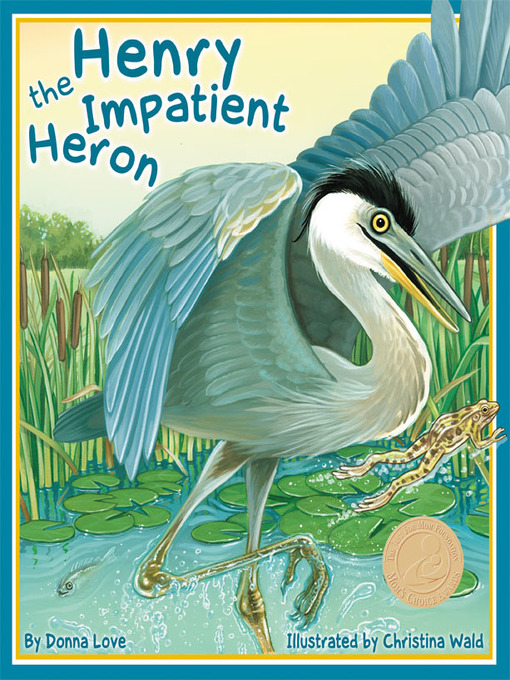 Title details for Henry the Impatient Heron by Donna Love - Available